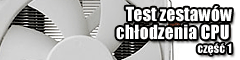 Test zestawów chłodzenia CPU - część 1